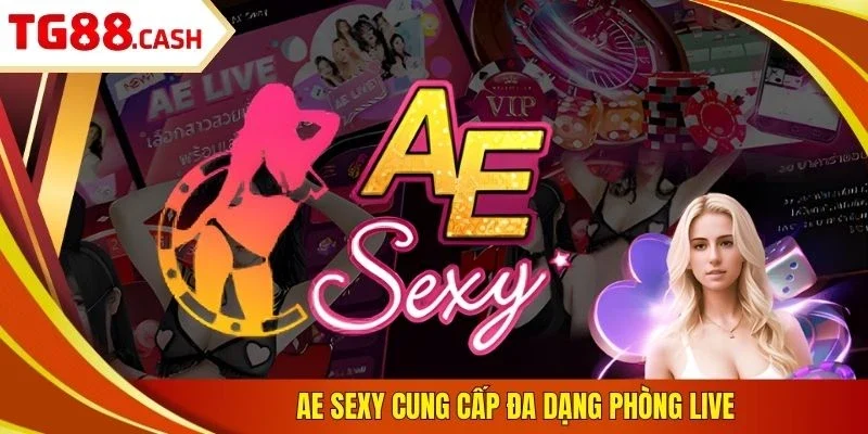 AE Sexy cung cấp đa dạng phòng live