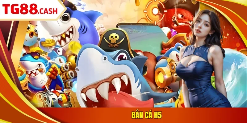 Bắn cá H5