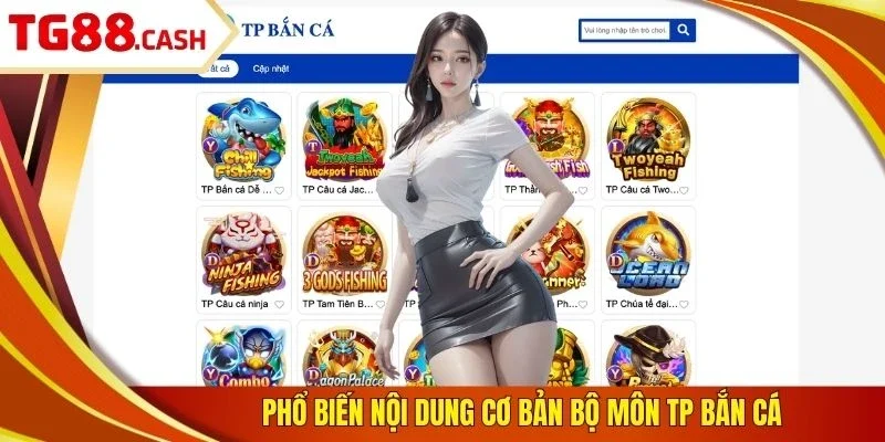 Phổ biến nội dung cơ bản bộ môn TP bắn cá